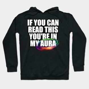 If you can read this you're in my aura Hoodie